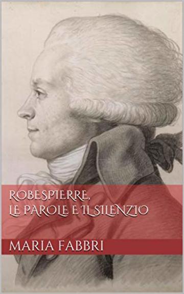Robespierre, le parole e il silenzio